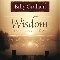 Wisdom for Each Day - Billy Graham