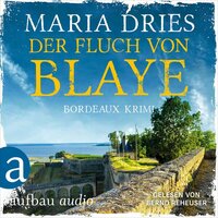 Der Fluch von Blaye - Bordeaux-Krimi - Pauline Castelot ermittelt in Bordeaux, Band 2 (Gekürzt) - Maria Dries