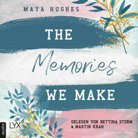 The Memories We Make - Fulton University-Reihe, Teil 1 (Ungekürzt) - Maya Hughes