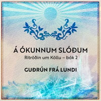 Á ókunnum slóðum - Guðrún frá Lundi