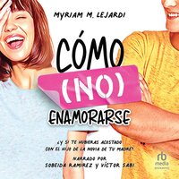 Cómo (no) enamorarse (How Not to Fall in Love) - Myriam M. Lejardi