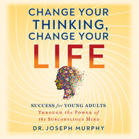 Change Your Thinking Change Your Life - Dr. Joseph Murphy