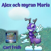 Alex och myran Maria - Carl Fridh