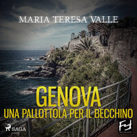Genova. Una pallottola per il becchino - Maria Teresa Valle