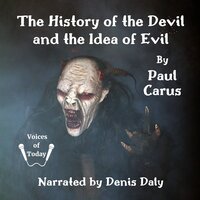 The History of the Devil and the Idea of Evil: From the Earliest Times to the Present Day - Paul Carus