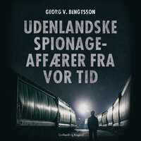 Udenlandske spionageaffærer fra vor tid - Georg V. Bengtsson