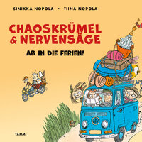 Chaoskrümel & Nervensäge - Ab in die Ferien! - Sinikka Nopola, Tiina Nopola