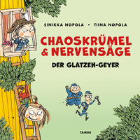 Chaoskrümel & Nervensäge - Der Glatzen-Geyer - Sinikka Nopola, Tiina Nopola
