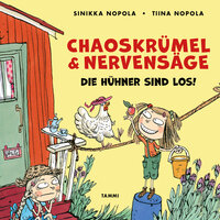 Chaoskrümel & Nervensäge - Die Hühner sind los! - Sinikka Nopola, Tiina Nopola