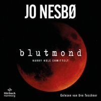Blutmond (Ein Harry-Hole-Krimi 13): Harry Hole ermittelt - Jo Nesbø