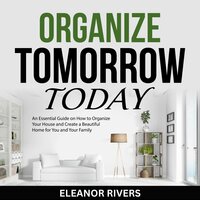 Organize Tomorrow Today - Eleanor Rivers