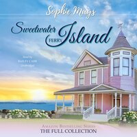 The Sweetwater Island Ferry Collection: A Heartwarming, Feel-Good Trilogy - Sophie Mays