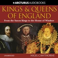 Kings and Queens of England: A royal history from Egbert to Elizabeth II
