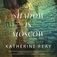 A Shadow in Moscow: A Cold War Novel - Katherine Reay