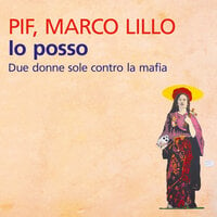 Io posso. Due donne sole contro la mafia - Pif, Marco Lillo