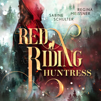 Red Riding Huntress - Dämmerwald (Ungekürzt) - Sabine Schulter, Regina Meissner