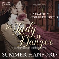 My Lady of Danger: The Marriage Maker Goes Undercover - Summer Hanford