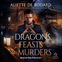 Of Dragons, Feasts and Murders: A Dragons and Blades Story - Aliette de Bodard
