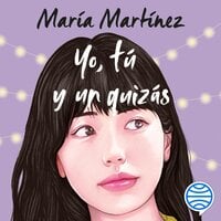 Yo, tú y un quizás - Maria Martinez