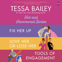 Tessa Bailey Book Set 1 DA Bundle: Fix Her Up / Love Her or Lose Her / Tools of Engagement - Tessa Bailey