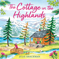 The Cottage in the Highlands - Julie Shackman