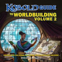 Kobold Guide to Worldbuilding, Volume 2 - Veronica Roth, Keith Baker, Ken Liu, Gail Simone, Jeff Grubb