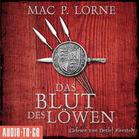 Das Blut des Löwen - Die Robin-Hood-Reihe, Band 3 (ungekürzt) - Mac P. Lorne