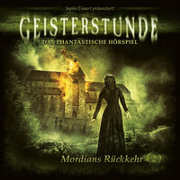 Geisterstunde - Das phantastische Hörspiel, Folge 2: Mordians Rückkehr - C. B. Andergast, Sven Schreivogel