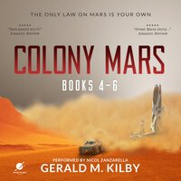 Colony Mars, Books 4-6: Books 4 - 6 - Gerald M. Kilby
