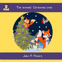 The animals’ Christmas tree - John P. Peters