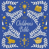 The Children's Bible: Stories from the Old and New Testaments - Tracey Kelly, Fiona Tulloch, Frances Evans