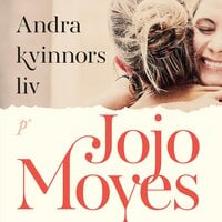Andra kvinnors liv - Jojo Moyes