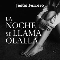 La noche se llama Olalla - Jesús Ferrero
