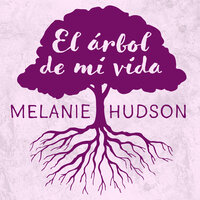 El árbol de mi vida - Melanie Hudson