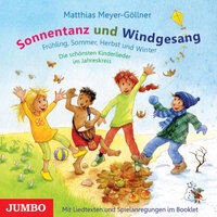 Sonnentanz und Windgesang: Frühling, Sommer, Herbst und Winter. Die schönsten Kinderlieder im Jahreskreis - Matthias Meyer-Göllner