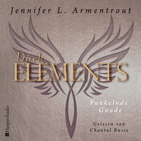 Dark Elements - Funkelnde Gnade (ungekürzt) - Jennifer L. Armentrout
