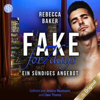 Fake for 7 Days - Ein sündiges Angebot (Ungekürzt) - Rebecca Baker