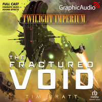 The Fractured Void [Dramatized Adaptation]: Twilight Imperium 1 - Tim Pratt