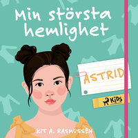 Min största hemlighet - Astrid - Kit A. Rasmussen