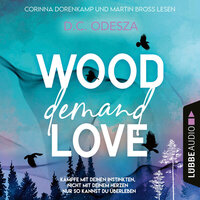 WOOD Demand LOVE - Wood Love, Teil 2 (Ungekürzt) - D.C. Odesza