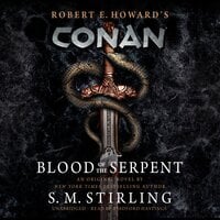 Conan: Blood of the Serpent: The All-New Chronicles of the World's Greatest Barbarian Hero - S.M. Stirling