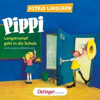 Pippi Langstrumpf geht in die Schule und andere Abenteuer - Astrid Lindgren