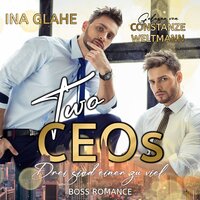 Two CEOs - Drei sind einer zu viel: Boss Romance - Ina Glahe