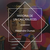 Historia de un cascanueces - Alexandre Dumas