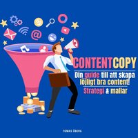 ContentCopy - Din guide till att skapa löjligt bra content! (Strategi och mallar) - Tomas Öberg