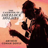 The Casebook of Sherlock Holmes - Sir Arthur Conan Doyle