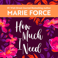 How Much I Need - Marie Force