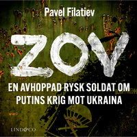 ZOV: En avhoppad rysk soldat om Putins krig mot Ukraina - Pavel Filatiev