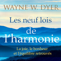 Les 9 lois de l'harmonie - Wayne W. Dyer