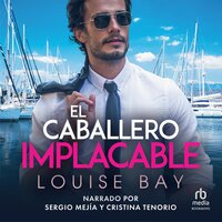 El Caballero Implacable (The Ruthless Gentleman) - Louise Bay